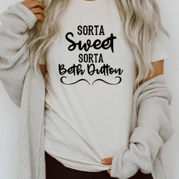 Sorta Sweet Sorta Beth Dutton Tee - Picture 1 of 1